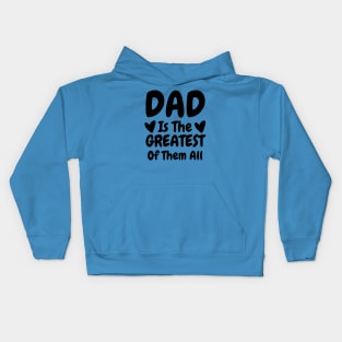 Dad Is The Greatest Of Them All Kids Hoodie